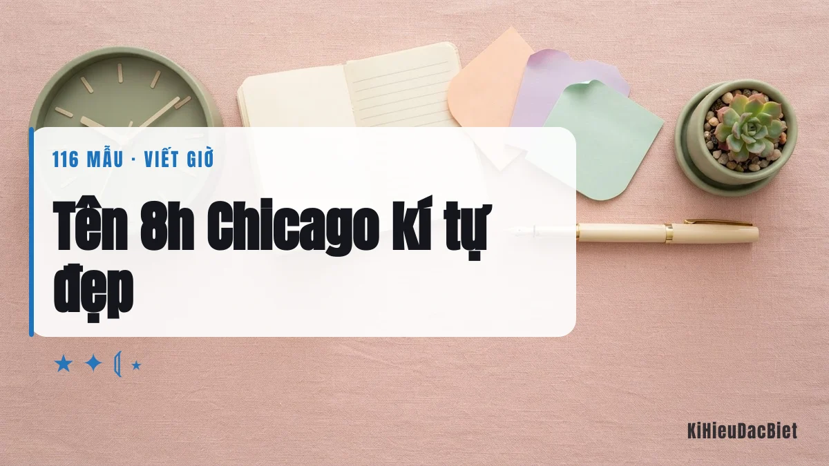 Tên 8h Chicago viết bằng kí tự đặc biệt