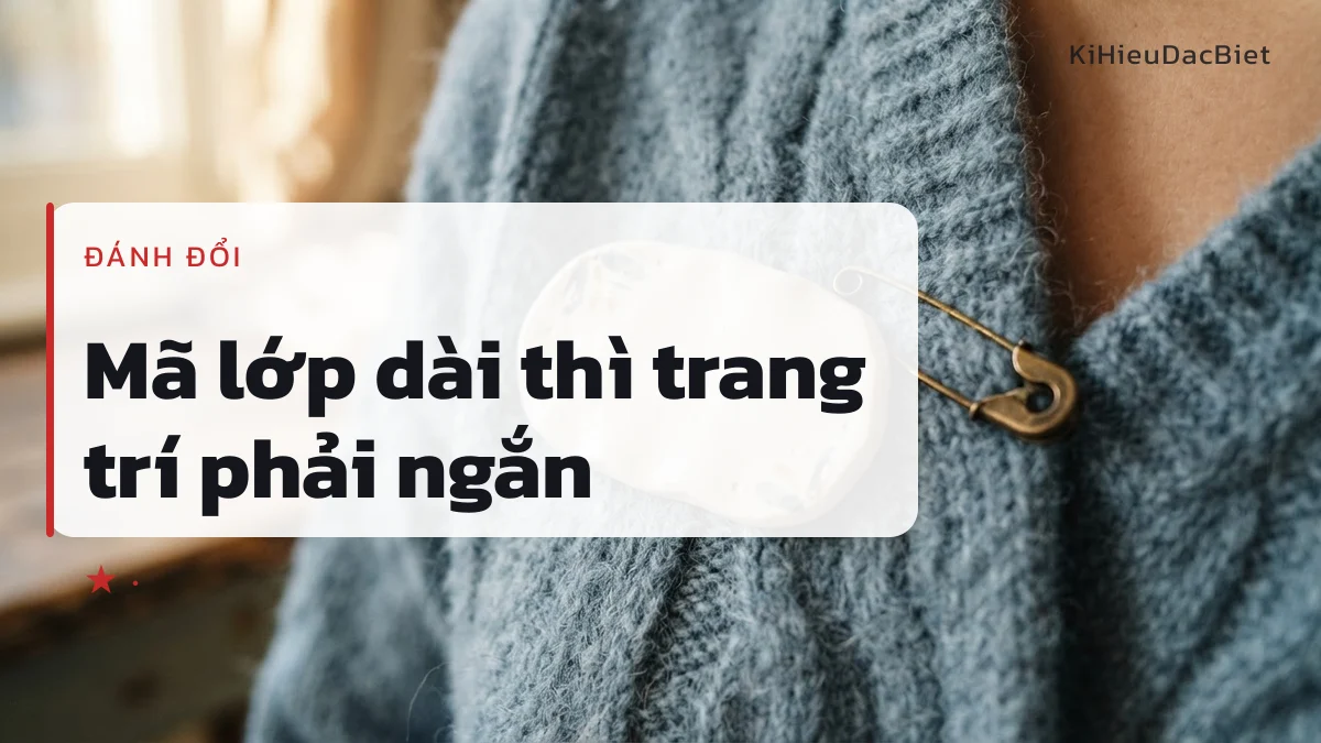 Mã lớp dài hơn thì phần trang trí phải ngắn lại