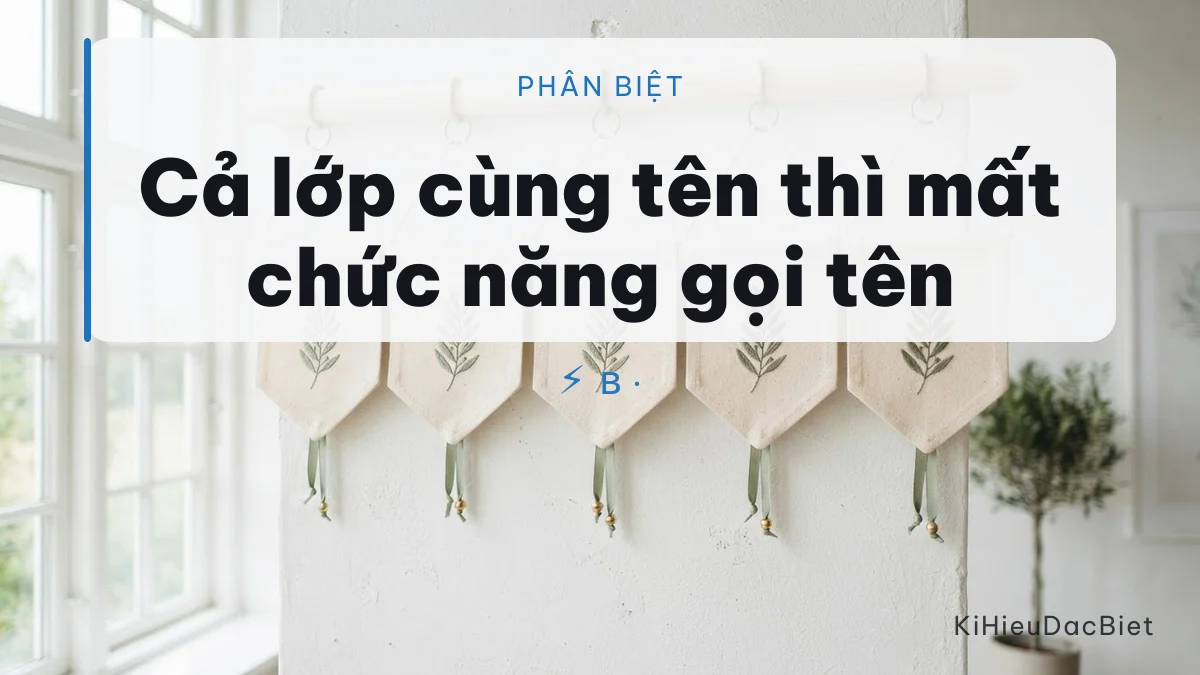 Ba cách phân biệt tên khi cả lớp dùng chung một khuôn