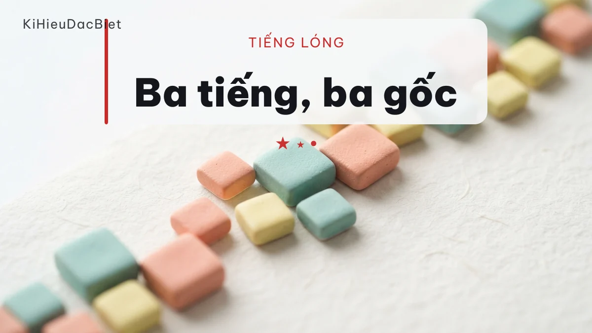 Ba tiếng trong cụm đến từ ba nguồn gốc khác nhau