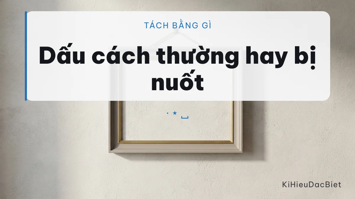 Bốn cách tách chữ cho tên viết rời từng chữ cái