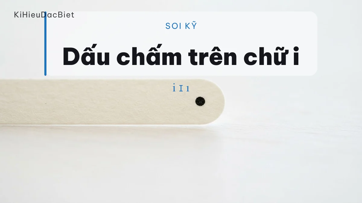 Chữ i mất dấu chấm trong khối chữ in nhỏ