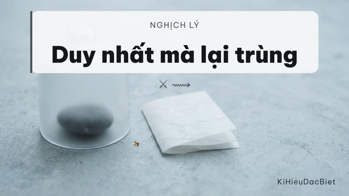 Tên nghĩa là duy nhất nhưng lại nằm trong nhóm đông nhất