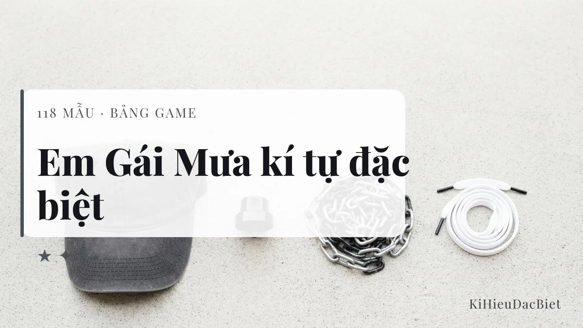 Tên Em Gái Mưa viết bằng kí tự đặc biệt