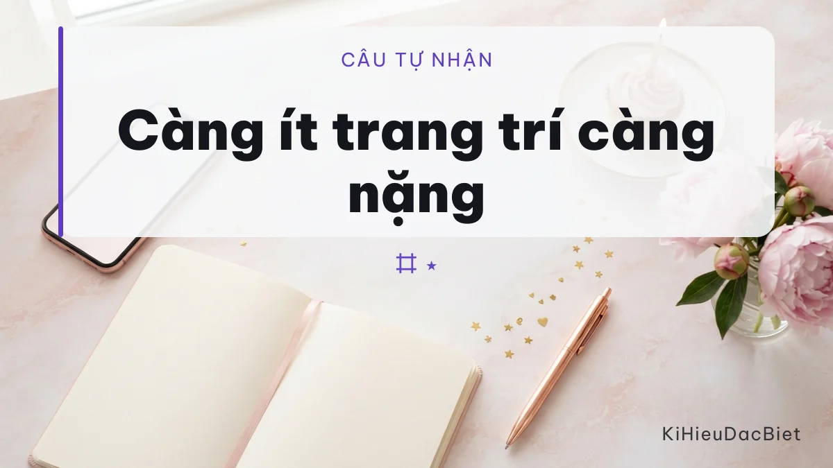 Vì sao câu Em Tệ Lắm nên để trần thay vì bọc khung kí tự
