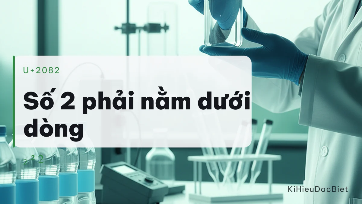 Kí tự số 2 dưới dòng để viết công thức H₂O