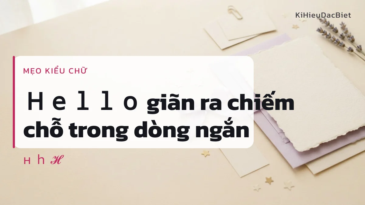 Kiểu chữ toàn rộng làm chữ Hello giãn ra trong dòng tên ngắn