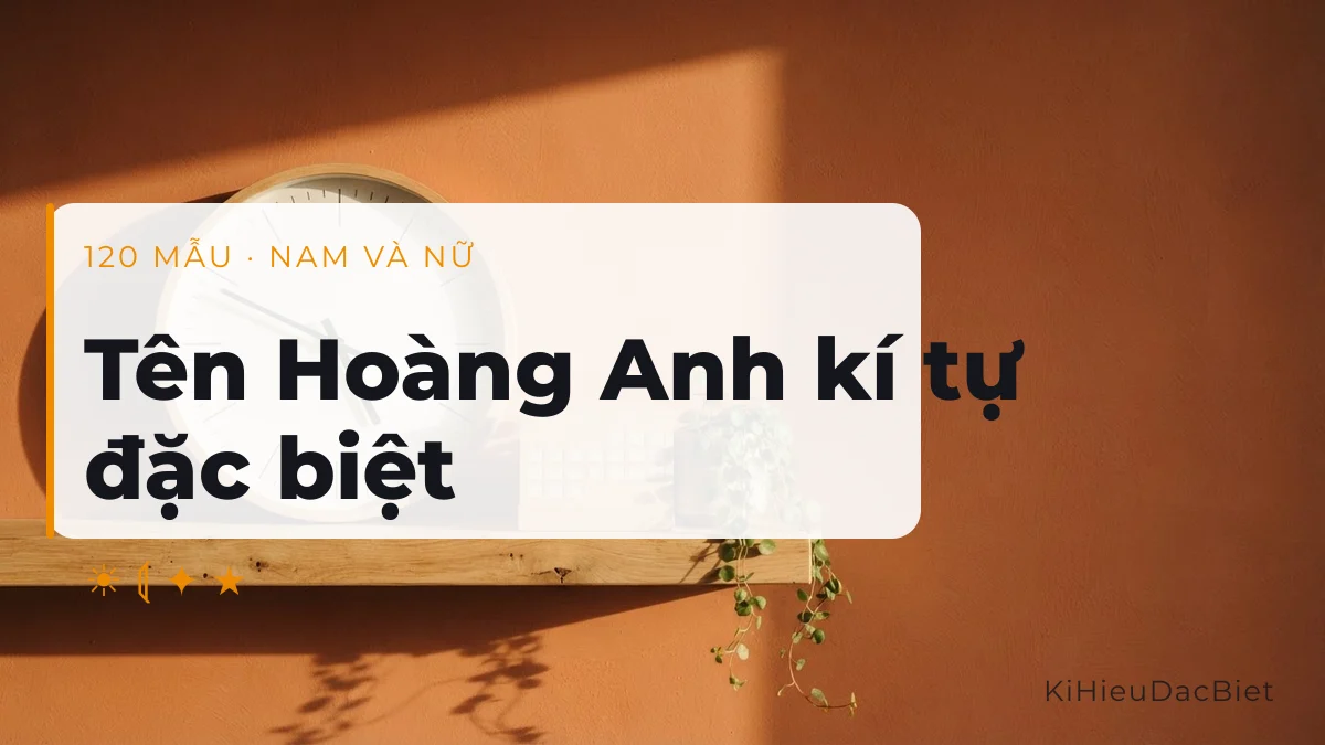 Tên Hoàng Anh viết bằng kí tự đặc biệt cho cả nam và nữ