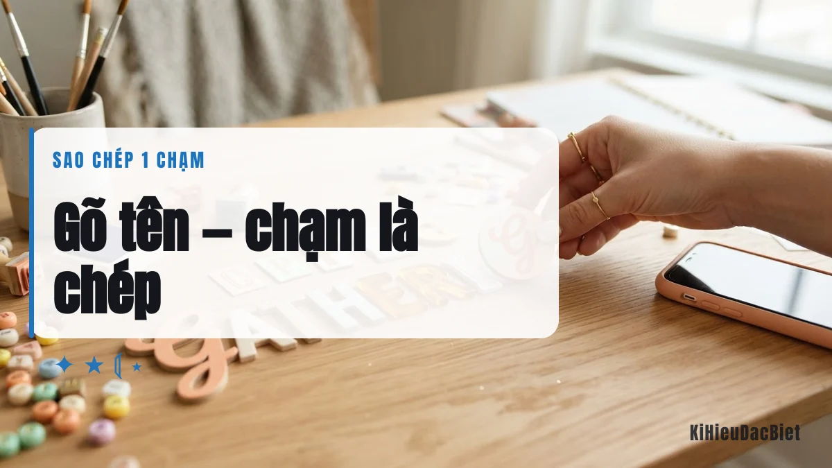 Website tạo tên đẹp KiHieuDacBiet: gõ tên rồi sao chép 1 chạm
