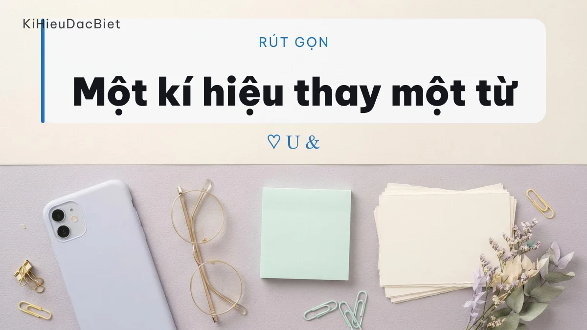 Cho kí hiệu đứng thay một từ để rút gọn câu
