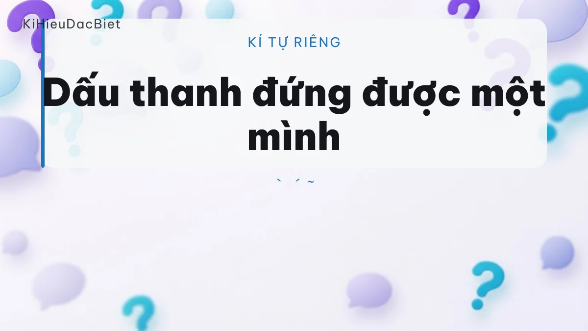Năm dấu thanh tiếng Việt đều có kí tự độc lập