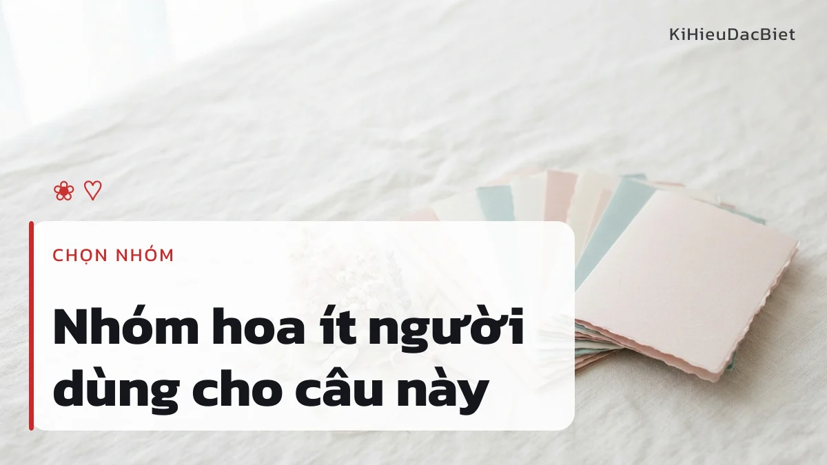 Nhóm kí hiệu hoa là lựa chọn ít đụng hàng cho câu I Love You
