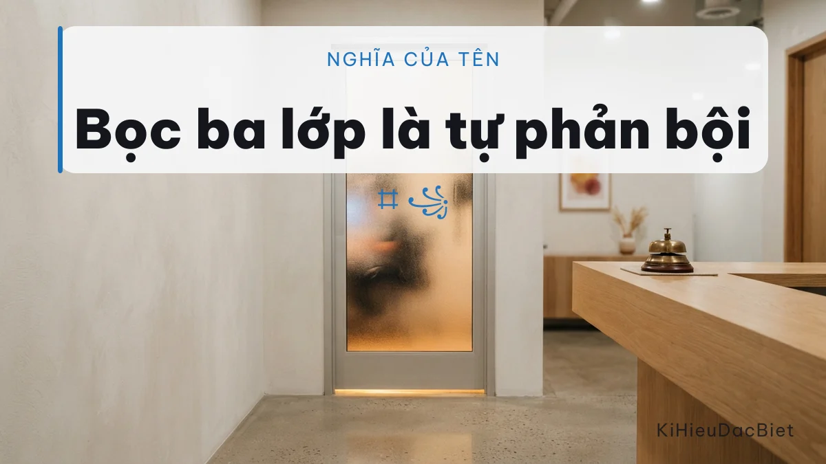 Tên nghĩa là kín tiếng thì không nên bọc khung nặng