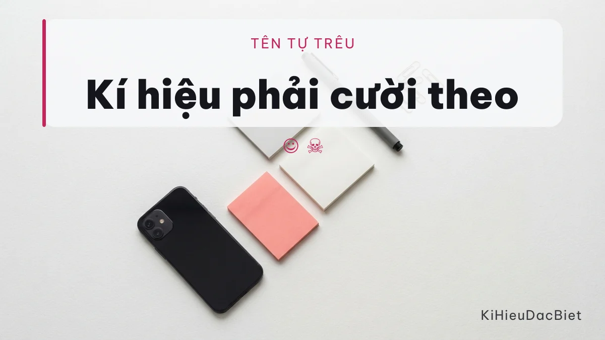 Kiểu tên tự trêu cần kí hiệu cùng giọng