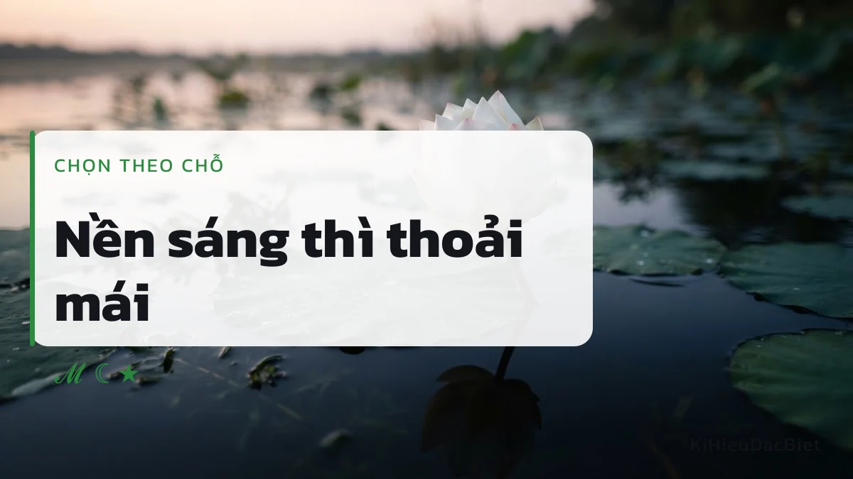 Nền sáng cỡ chữ lớn thì kiểu nào cũng đọc được
