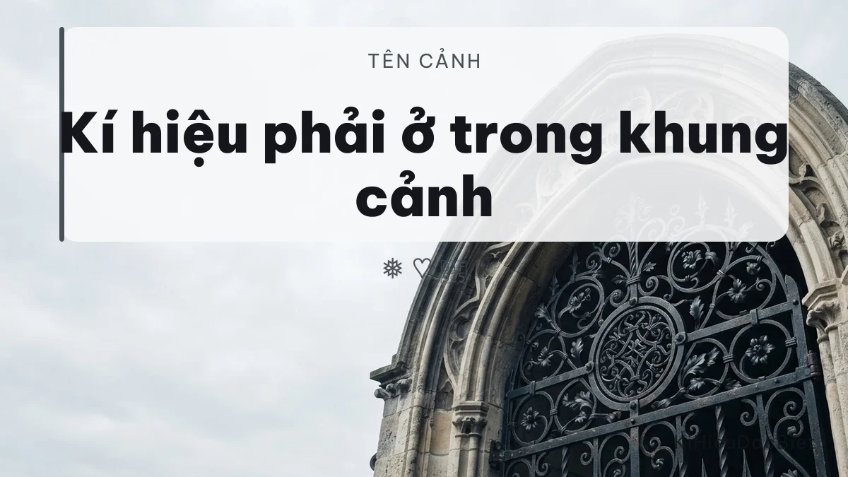 Kí hiệu phải thuộc về khung cảnh mà cái tên gọi ra