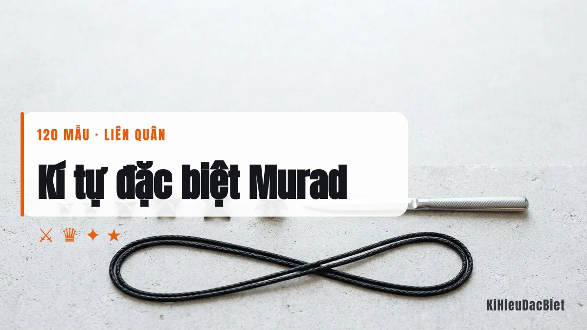 Kí tự đặc biệt cho tên Murad trong Liên Quân Mobile