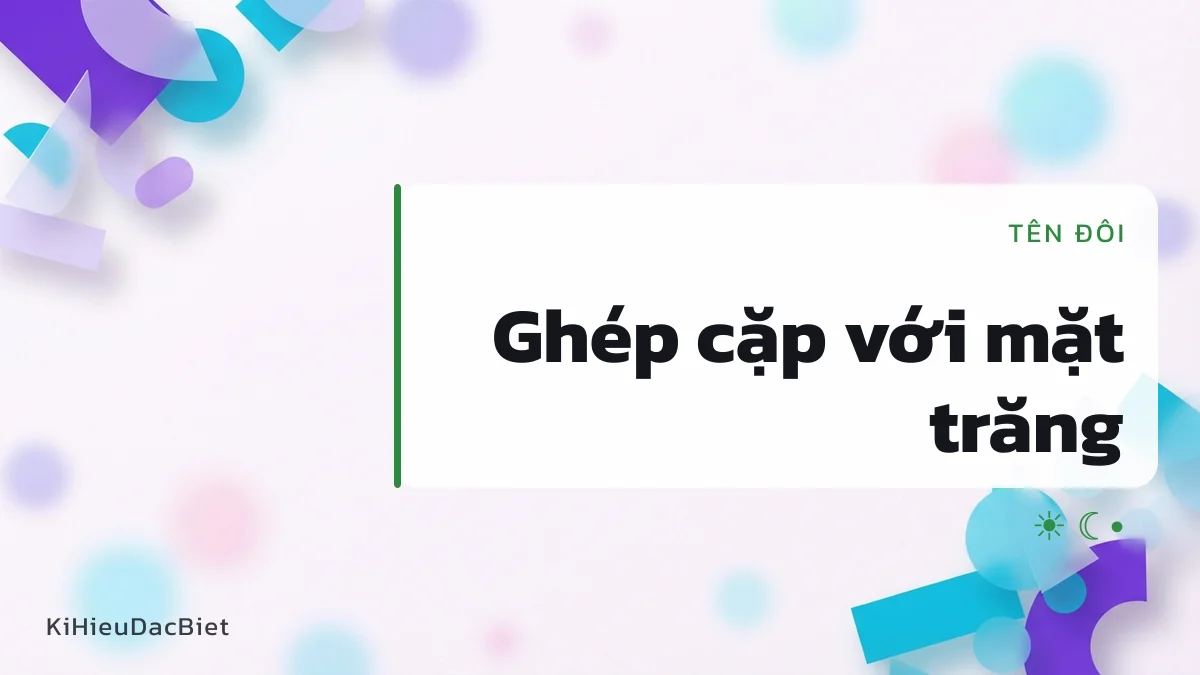 Ghép bộ mặt trời với bộ mặt trăng để làm tên đôi