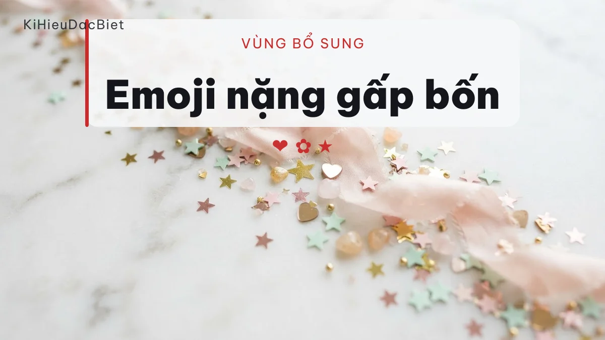 Emoji nằm ở vùng bổ sung nên hay bị ô đổi tên lọc