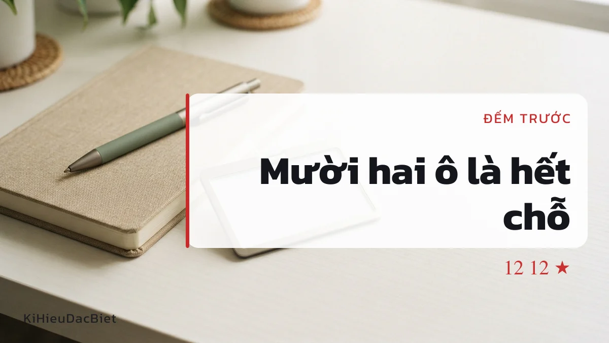 Tên mười hai ô không còn chỗ cho kí hiệu nào