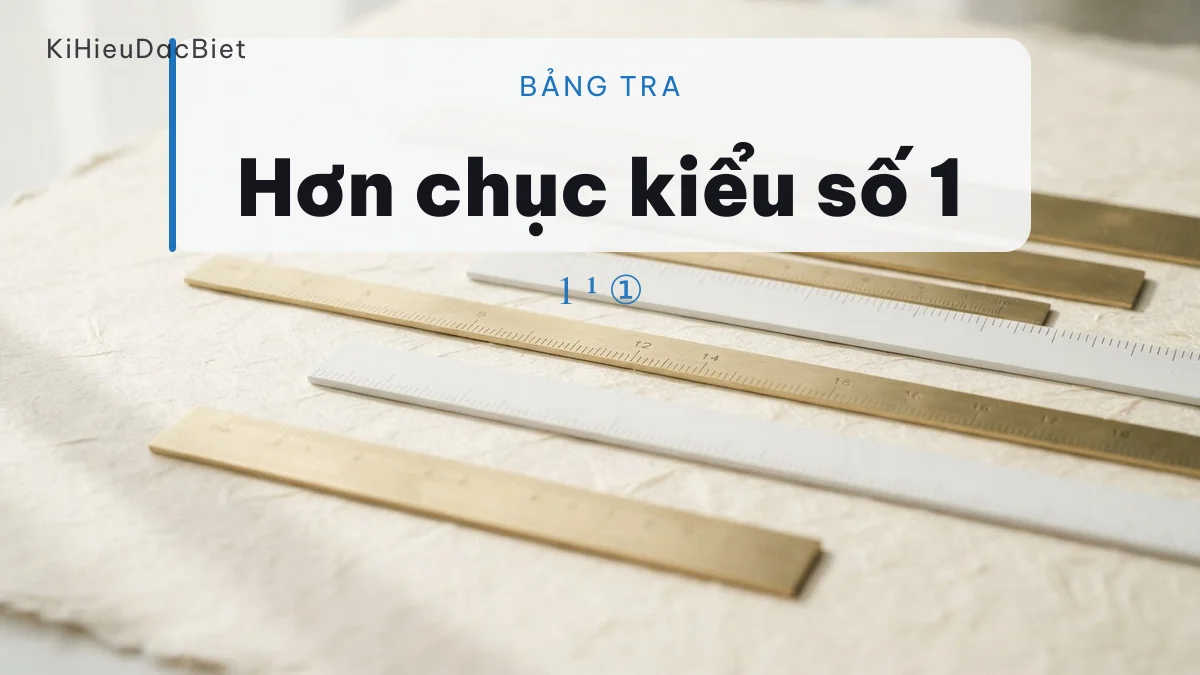 Bảng đầy đủ các kiểu số 1 trong Unicode