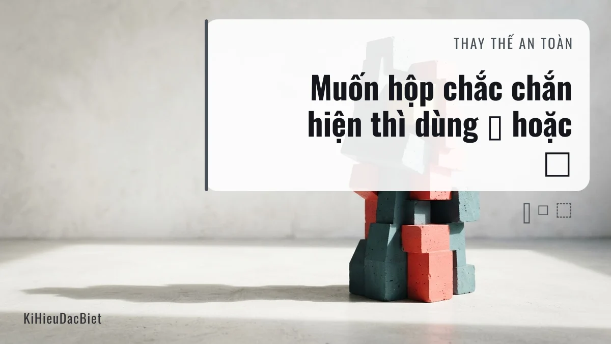 Kí hiệu hộp hiện ổn định trên mọi thiết bị thay cho kí tự OBJ
