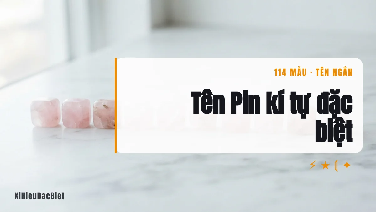 Tên Pin viết bằng kí tự đặc biệt