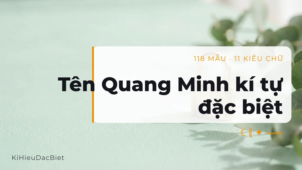Tên Quang Minh viết bằng kí tự đặc biệt, 118 mẫu chép một chạm