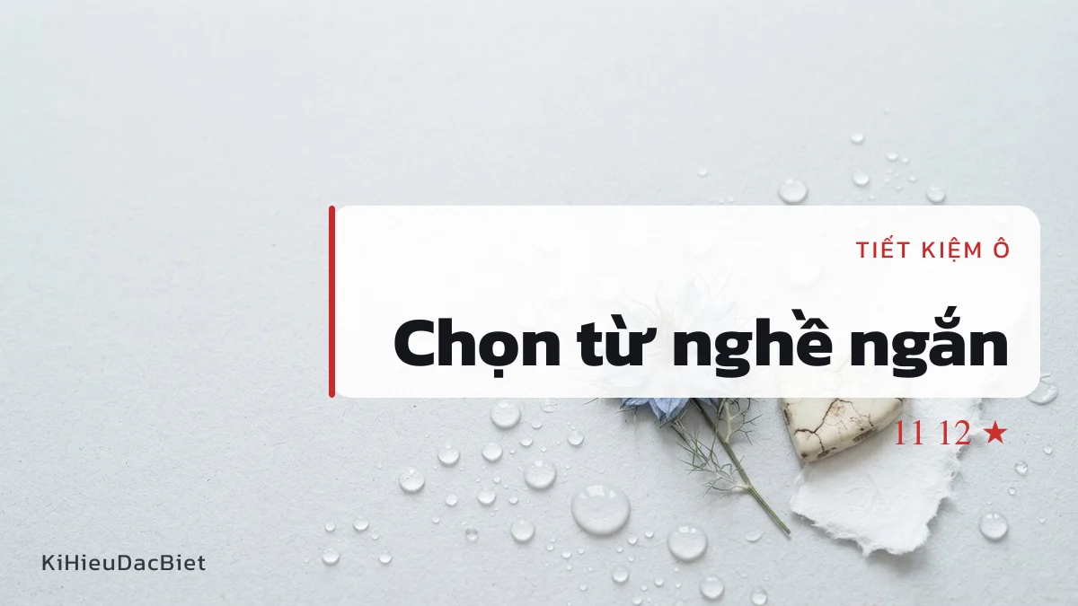 Chọn từ chỉ nghề ngắn để tên không vượt trần
