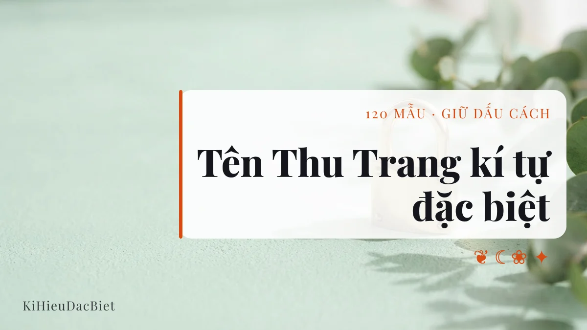 Tên Thu Trang viết bằng kí tự đặc biệt, 120 mẫu chép một chạm