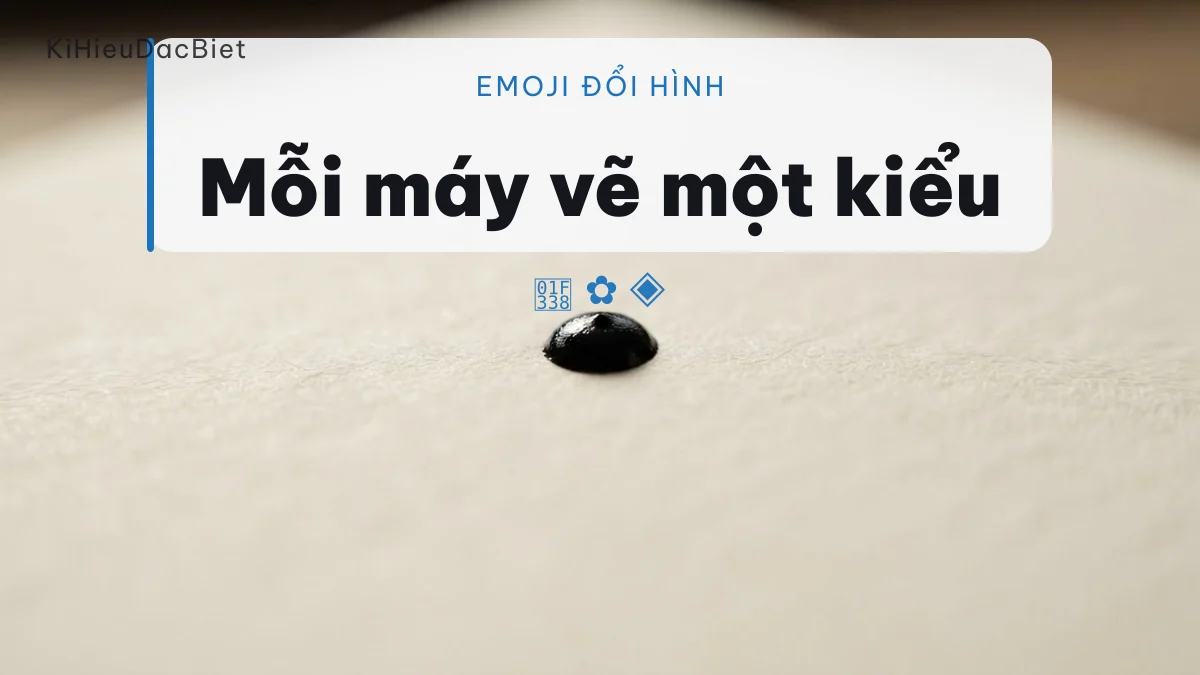 Cùng một emoji nhưng mỗi hệ điều hành vẽ một kiểu