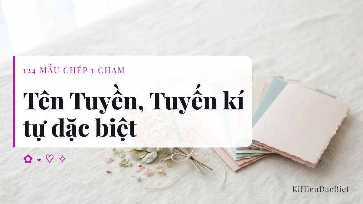 Tên Tuyền và Tuyến viết bằng kí tự đặc biệt, chép một chạm