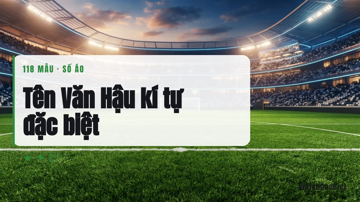 Tên Văn Hậu viết bằng kí tự đặc biệt