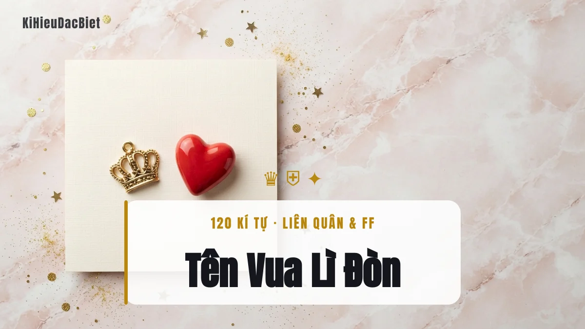 Tên Vua Lì Đòn viết bằng kí tự đặc biệt cho Liên Quân và Free Fire