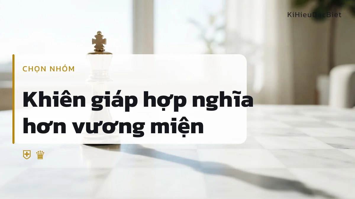 Nhóm khiên giáp hợp với nghĩa lì đòn hơn nhóm vương miện