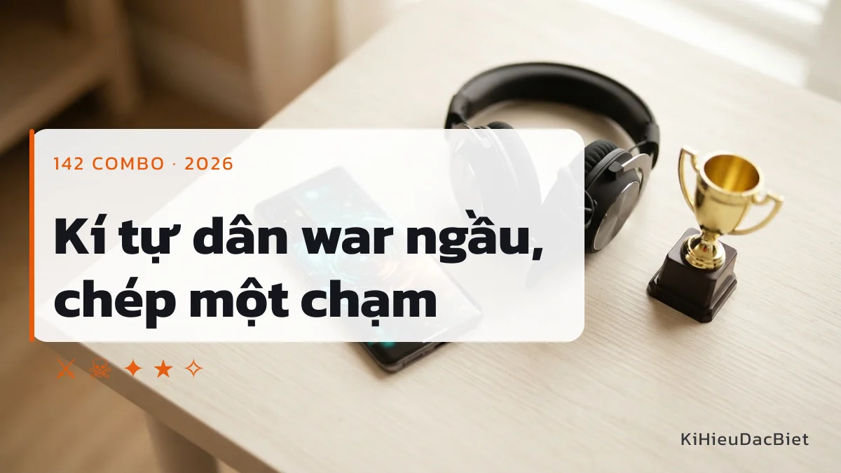 Kí tự dân war và tên war ngầu chép một chạm trên KiHieuDacBiet